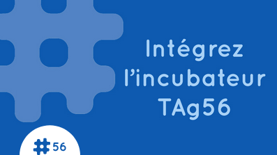 Rejoignez la nouvelle promotion de l’incubateur du TAg 56 à partir de septembre 2022 !